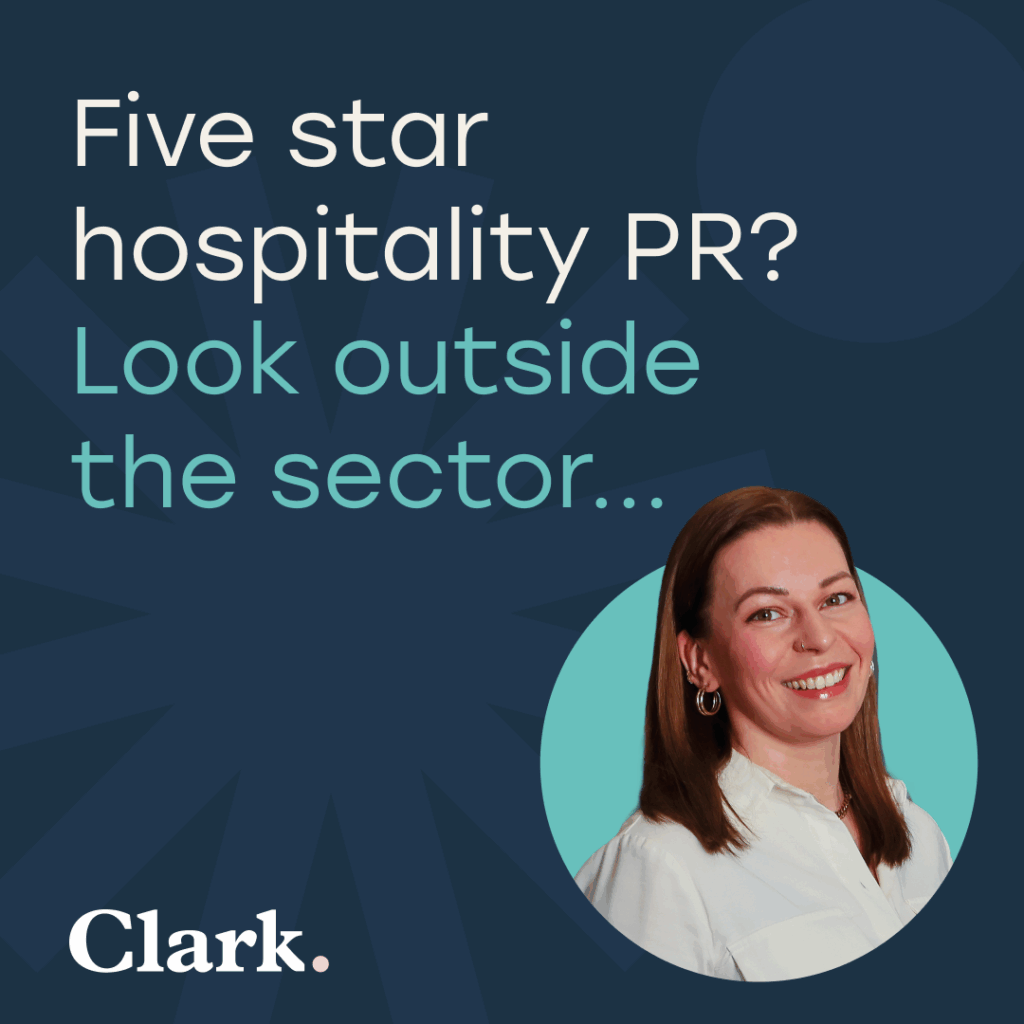 Five-star hospitality PR? Look outside the sector…