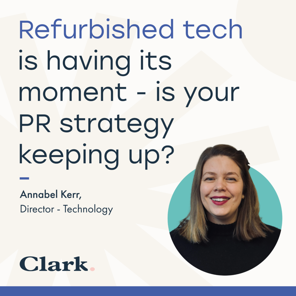 Refurbished tech is having its moment – is your PR strategy keeping up?